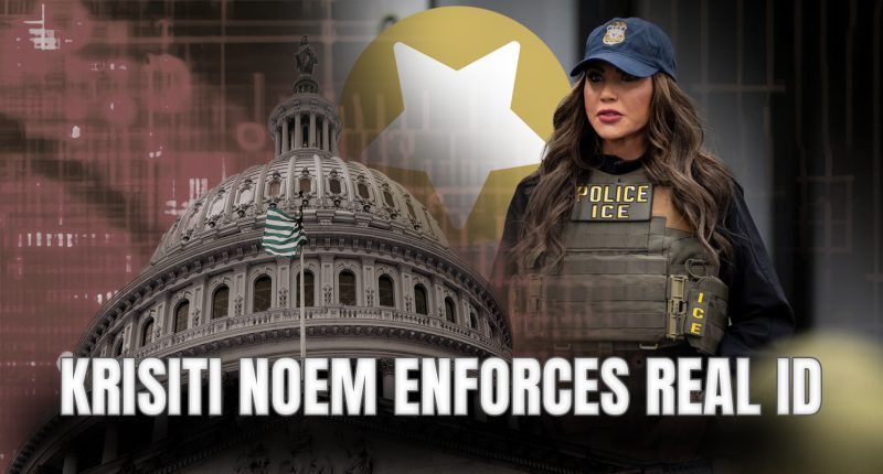 Kristi Noem Enforces Real ID Tyranny, Travel Mandate; Tramples On American Liberty