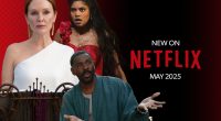New On Netflix May 2025, plus what’s coming next
