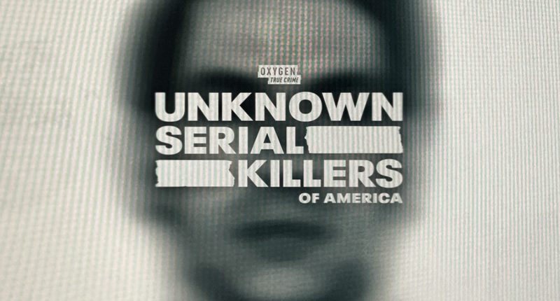 Where to Watch New Oxygen Series Unknown Serial Killers of America