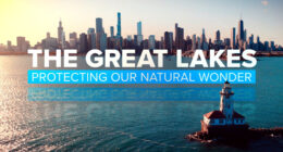 The Great Lakes: Protecting Our Natural Wonder from pollution, climate change, invasive species, overuse