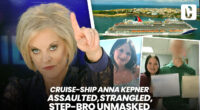 CRUISE SHIP ANNA KEPNER ASSAULTED, STRANGLED STEP-BRO UNMASKED
