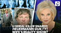 LI SERIAL KILLER SNARED: HEUERMANN GUILTY! WIFE'S REALITY SHOW?