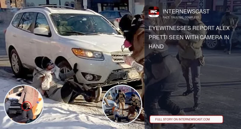 Eyewitnesses Report Alex Pretti Seen with Camera in Hand - Internewscast Journal