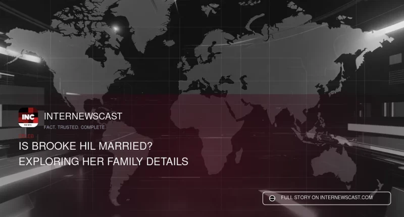 Is Brooke Hil Married? Exploring Her Family Details - 2026-06-22 02:53