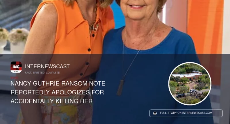 Nancy Guthrie Ransom Note Reportedly Apologizes for Accidentally Killing Her - Internewscast Journal