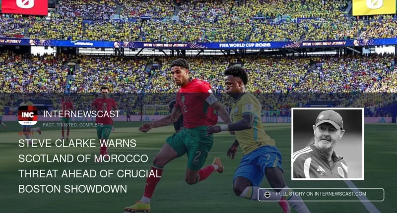 Steve Clarke Warns Scotland of Morocco Threat Ahead of Crucial Boston Showdown - 2026-06-21 22:03