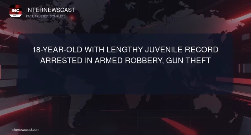 18-Year-Old With Lengthy Juvenile Record Arrested in Armed Robbery, Gun Theft - Internewscast Journal