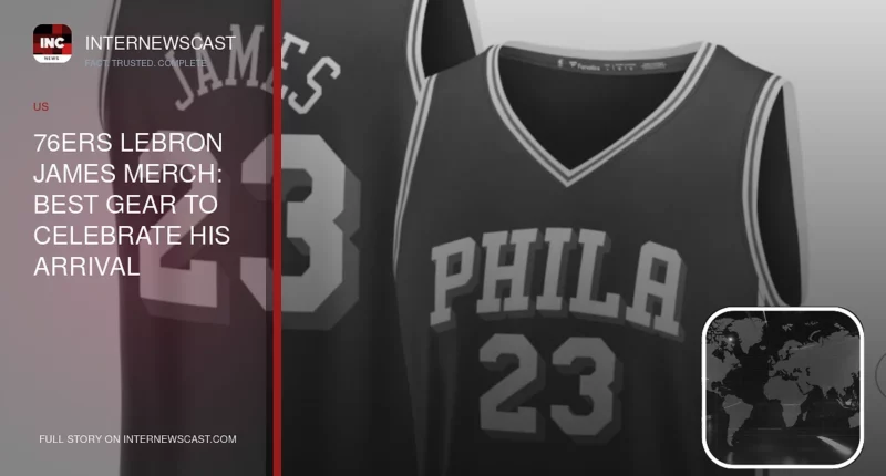 76ers LeBron James Merch: Best Gear to Celebrate His Arrival - Internewscast Journal
