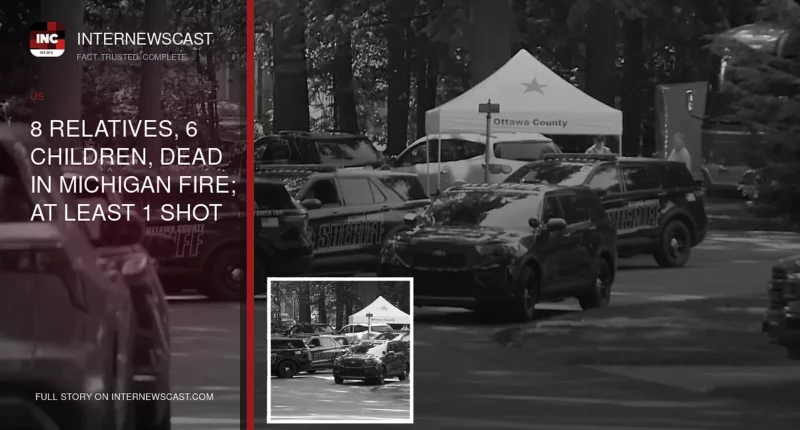 8 Relatives, 6 Children, Dead in Michigan Fire; At Least 1 Shot - Internewscast Journal