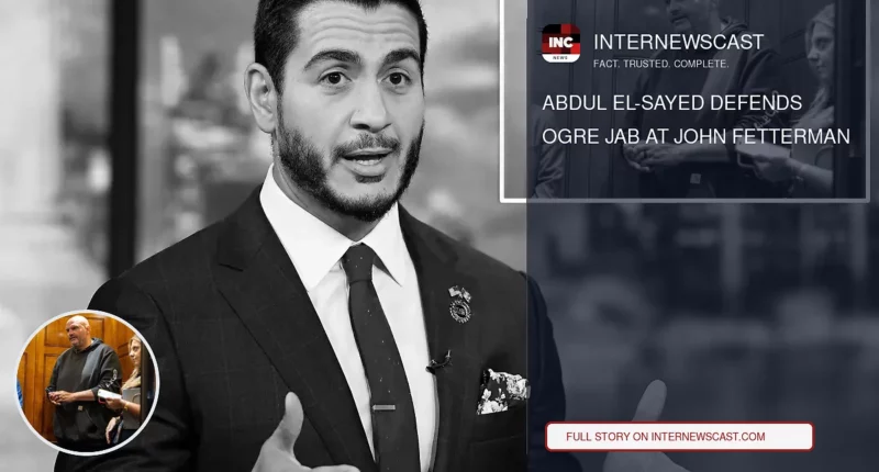 Abdul El-Sayed Defends Ogre Jab at John Fetterman - Internewscast Journal