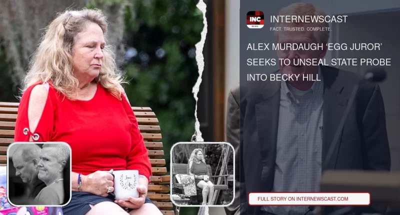 Alex Murdaugh ‘Egg Juror’ Seeks to Unseal State Probe Into Becky Hill - Internewscast Journal