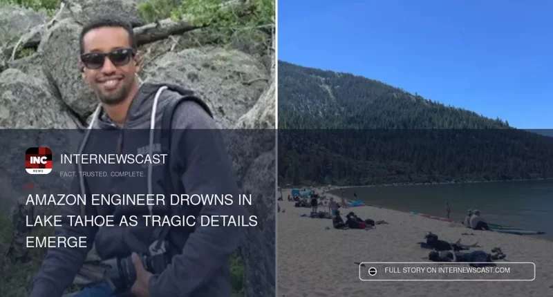 Amazon Engineer Drowns in Lake Tahoe as Tragic Details Emerge - Internewscast Journal