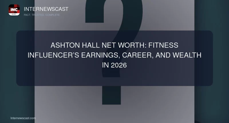 Ashton Hall Net Worth: Fitness Influencer’s Earnings, Career, and Wealth in 2026 - Internewscast Journal