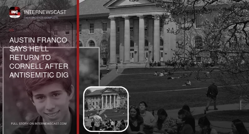 Austin Franco Says He’ll Return to Cornell After Antisemitic Dig - Internewscast Journal