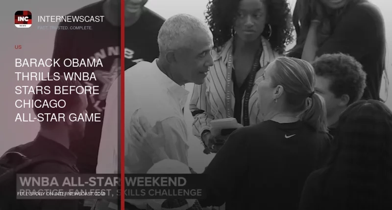 Barack Obama Thrills WNBA Stars Before Chicago All-Star Game - Internewscast Journal