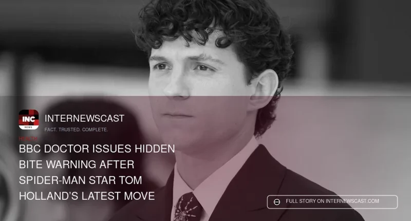 BBC Doctor Issues Hidden Bite Warning After Spider-Man Star Tom Holland’s Latest Move - Internewscast Journal