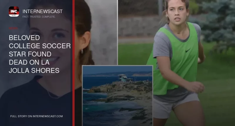 Beloved College Soccer Star Found Dead on La Jolla Shores Beach - Internewscast Journal