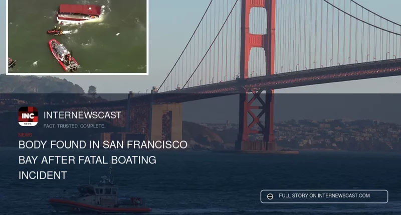 Body Found in San Francisco Bay After Fatal Boating Incident - Internewscast Journal