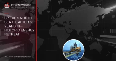 BP Exits North Sea Oil After 60 Years in Historic Energy Retreat - Internewscast Journal
