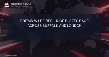 Huge Blazes Rage Across Suffolk and London - Internewscast Journal