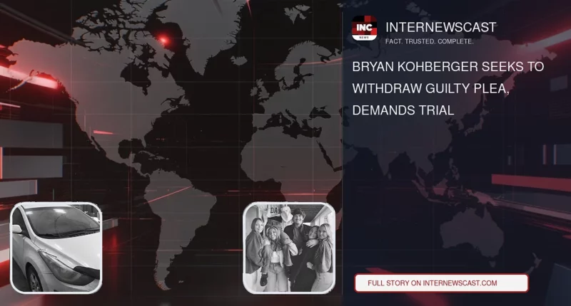 Bryan Kohberger Seeks to Withdraw Guilty Plea, Demands Trial - Internewscast Journal
