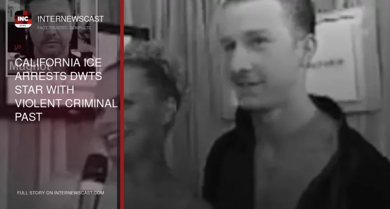 California ICE Arrests DWTS Star With Violent Criminal Past - Internewscast Journal