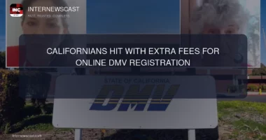 Californians Hit With Extra Fees for Online DMV Registration - Internewscast Journal