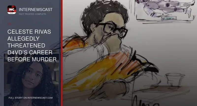 Celeste Rivas Allegedly Threatened D4vd’s Career Before Murder - Internewscast Journal