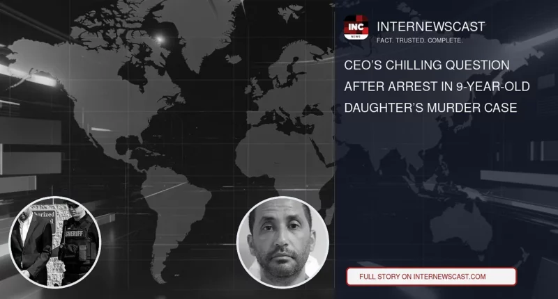 CEO’s Chilling Question After Arrest in 9-Year-Old Daughter’s Murder Case - Internewscast Journal
