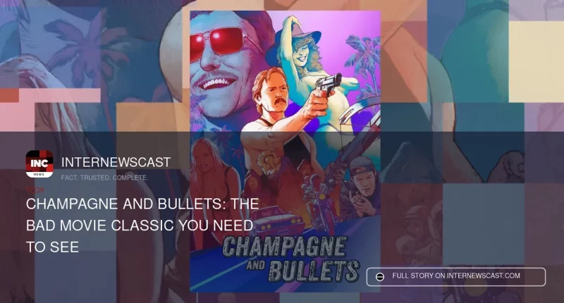 Champagne and Bullets: The Bad Movie Classic You Need to See - Internewscast Journal