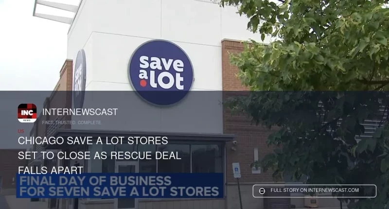 Chicago Save A Lot Stores Set to Close as Rescue Deal Falls Apart - Internewscast Journal