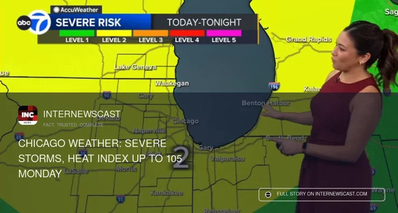 Chicago Weather: Severe Storms, Heat Index Up to 105 Monday - Internewscast Journal