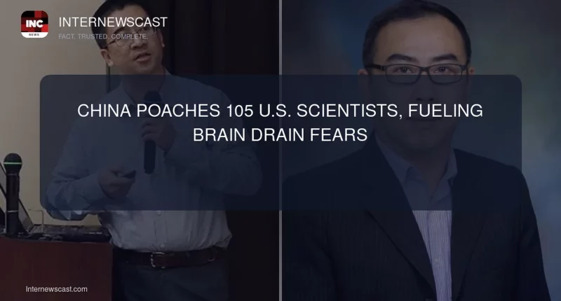 China Poaches 105 U.S. Scientists, Fueling Brain Drain Fears - Internewscast Journal