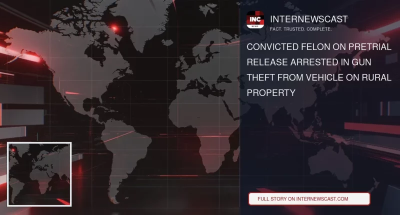 Convicted Felon on Pretrial Release Arrested in Gun Theft From Vehicle on Rural Property - Internewscast Journal