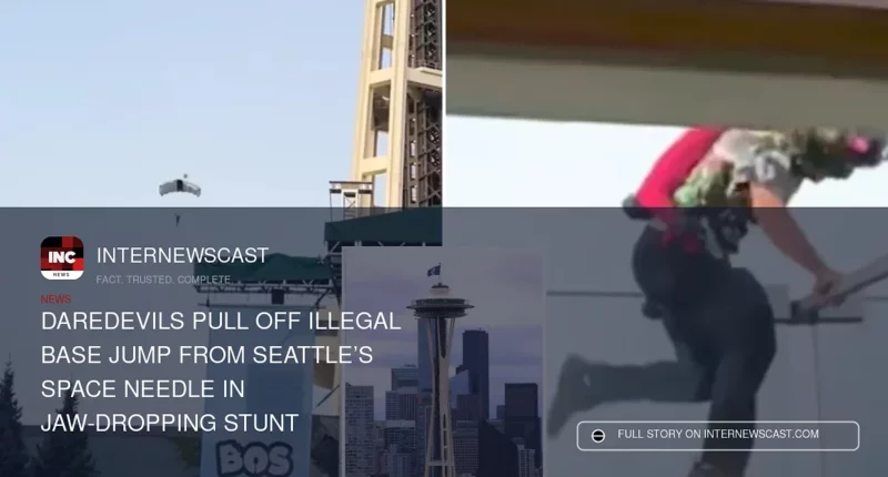 Daredevils Pull Off Illegal BASE Jump From Seattle’s Space Needle in Jaw-Dropping Stunt - Internewscast Journal