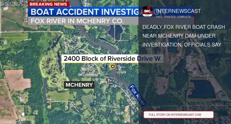 Deadly Fox River Boat Crash Near McHenry Dam Under Investigation, Officials Say - Internewscast Journal