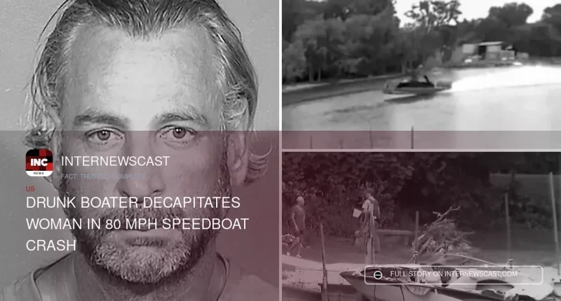 Drunk Boater Decapitates Woman in 80 MPH Speedboat Crash - Internewscast Journal