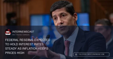 Federal Reserve Expected to Hold Interest Rates Steady as Inflation Keeps Prices High - Internewscast Journal