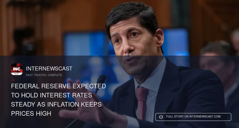 Federal Reserve Expected to Hold Interest Rates Steady as Inflation Keeps Prices High - Internewscast Journal