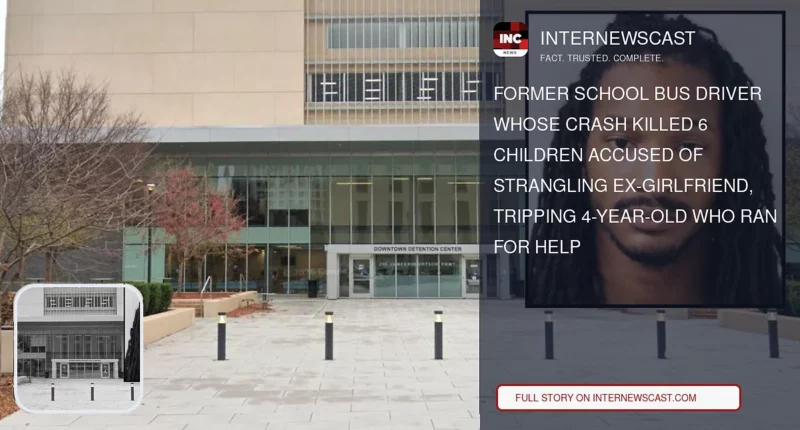 Former School Bus Driver Whose Crash Killed 6 Children Accused of Strangling Ex-Girlfriend, Tripping 4-Year-Old Who Ran for Help - Internewscast Journal
