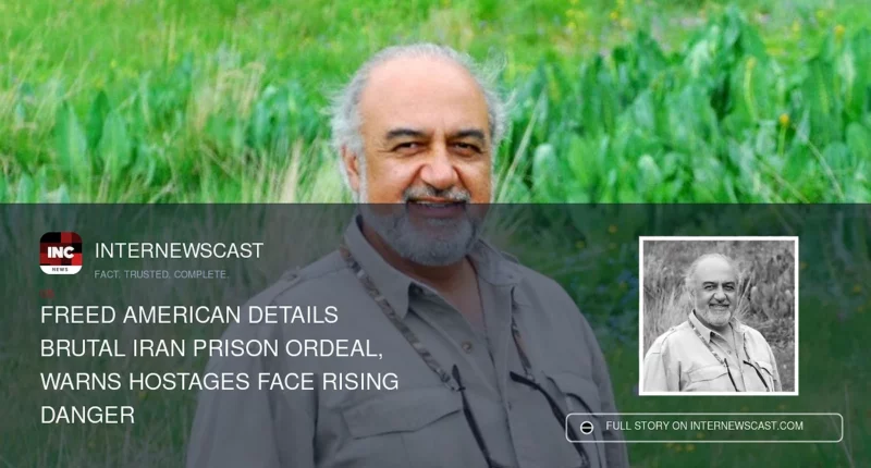 Freed American Details Brutal Iran Prison Ordeal, Warns Hostages Face Rising Danger - Internewscast Journal