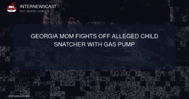 Georgia Mom Fights Off Alleged Child Snatcher With Gas Pump - Internewscast Journal