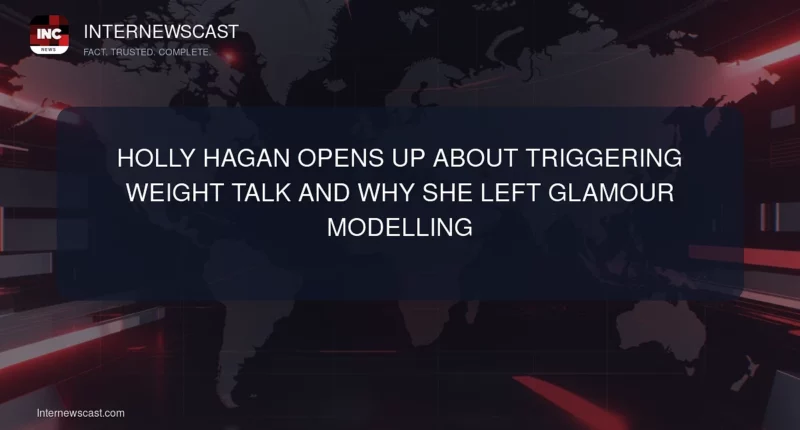 Holly Hagan Opens Up About Triggering Weight Talk and Why She Left Glamour Modelling - Internewscast Journal