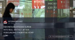 Indonesian Stocks Surge Into Bull Market After Rebounding From Five-Year Low - Internewscast Journal