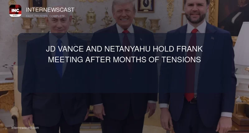 JD Vance and Netanyahu Hold Frank Meeting After Months of Tensions - Internewscast Journal