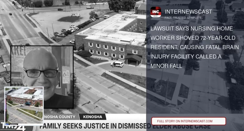 Lawsuit Says Nursing Home Worker Shoved 72-Year-Old Resident, Causing Fatal Brain Injury Facility Called a Minor Fall - Internewscast Journal