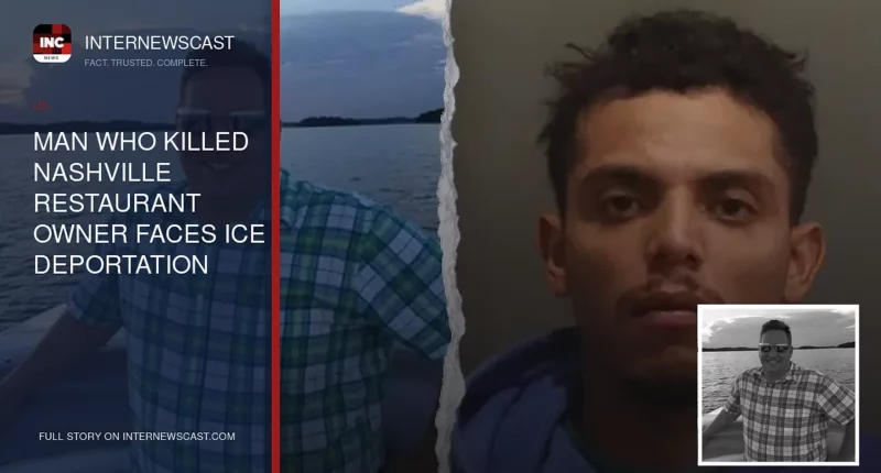 Man Who Killed Nashville Restaurant Owner Faces ICE Deportation After Prison Sentence - Internewscast Journal