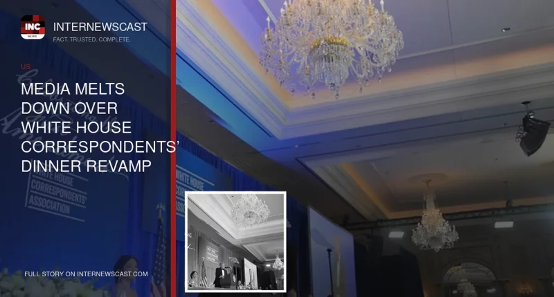 Media Melts Down Over White House Correspondents’ Dinner Revamp - Internewscast Journal