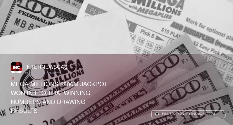 Mega Millions $800M Jackpot Won in Florida: Winning Numbers and Drawing Results - Internewscast Journal