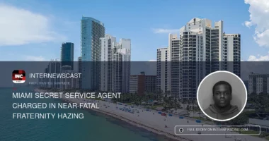 Miami Secret Service Agent Charged in Near-Fatal Fraternity Hazing - Internewscast Journal